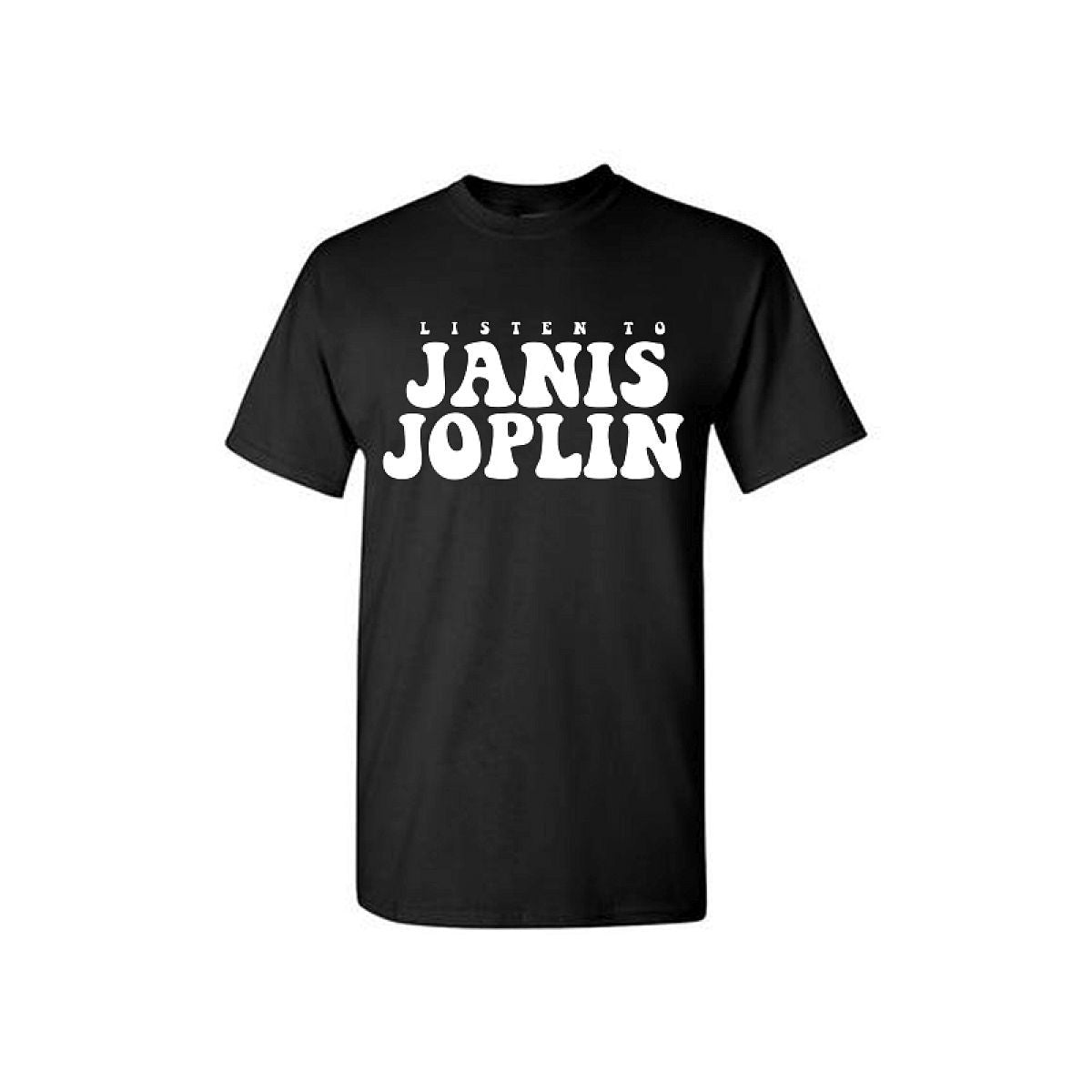 Listen To Janis Joplin Type T-Shirt