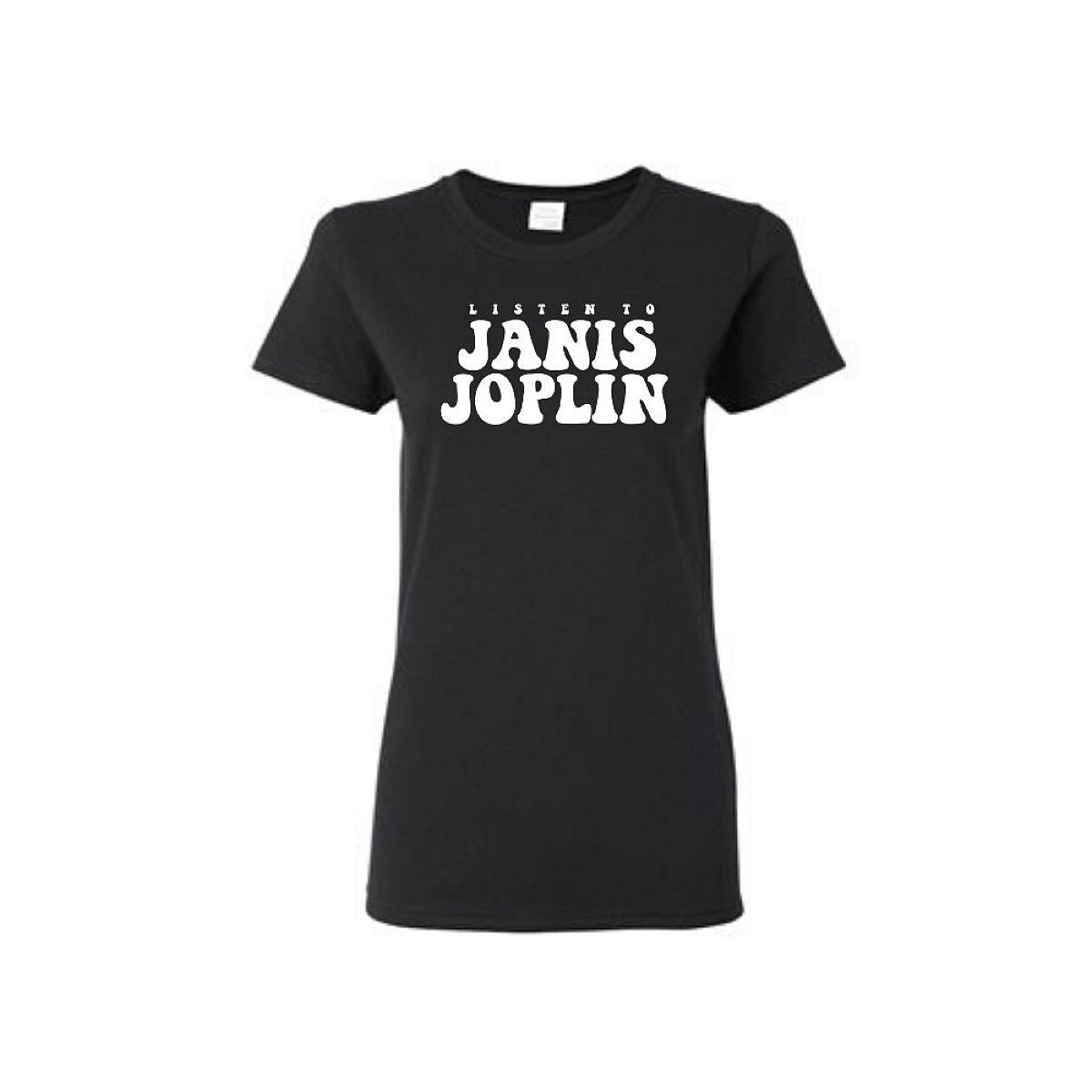 Listen To Janis Joplin Type Ladies T-Shirt